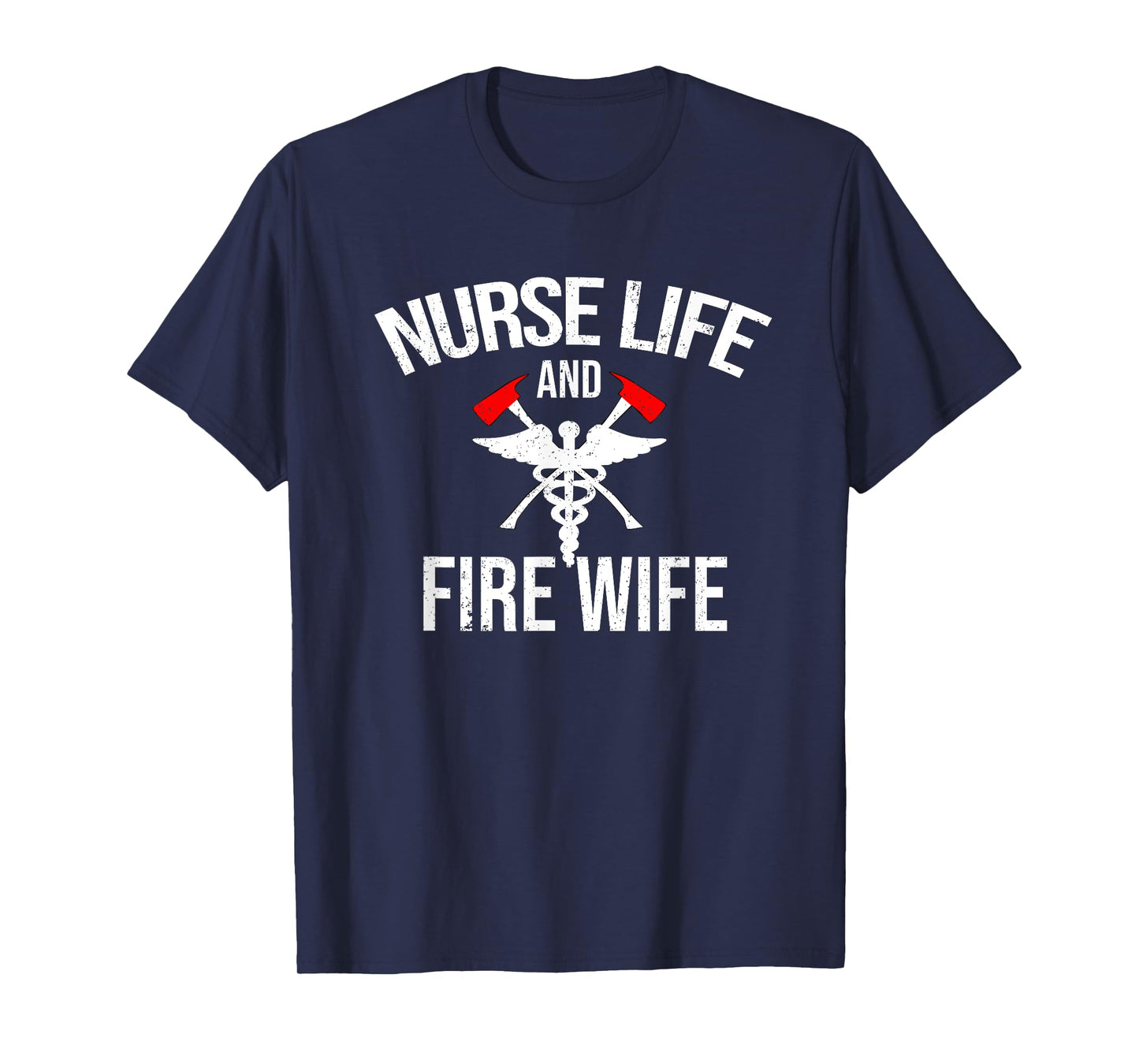 Nurse Life And Firefighter Wife Gifts Nurse T-Shirt