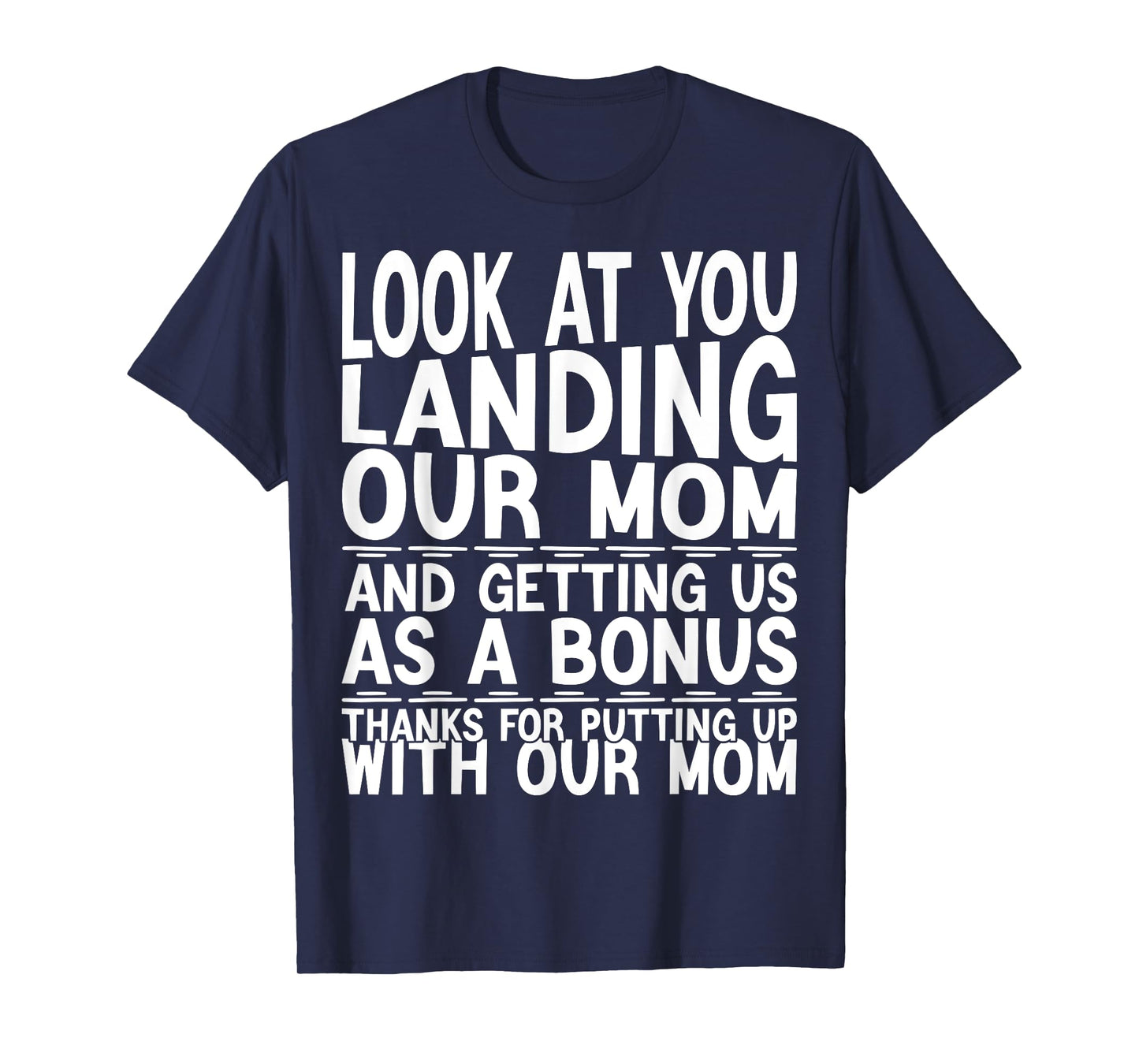 Look At You Landing Our Mom Funny Father's Day Dad Presents T-Shirt