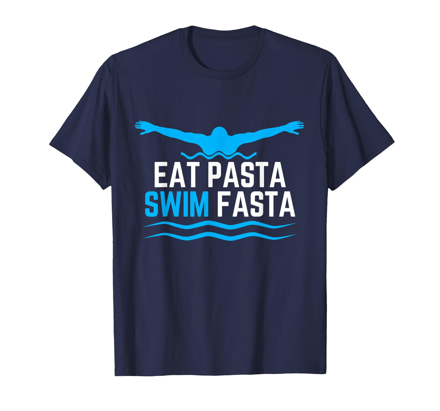 Eat Pasta Swim Fasta Design for a Swimmer Swimming T-Shirt