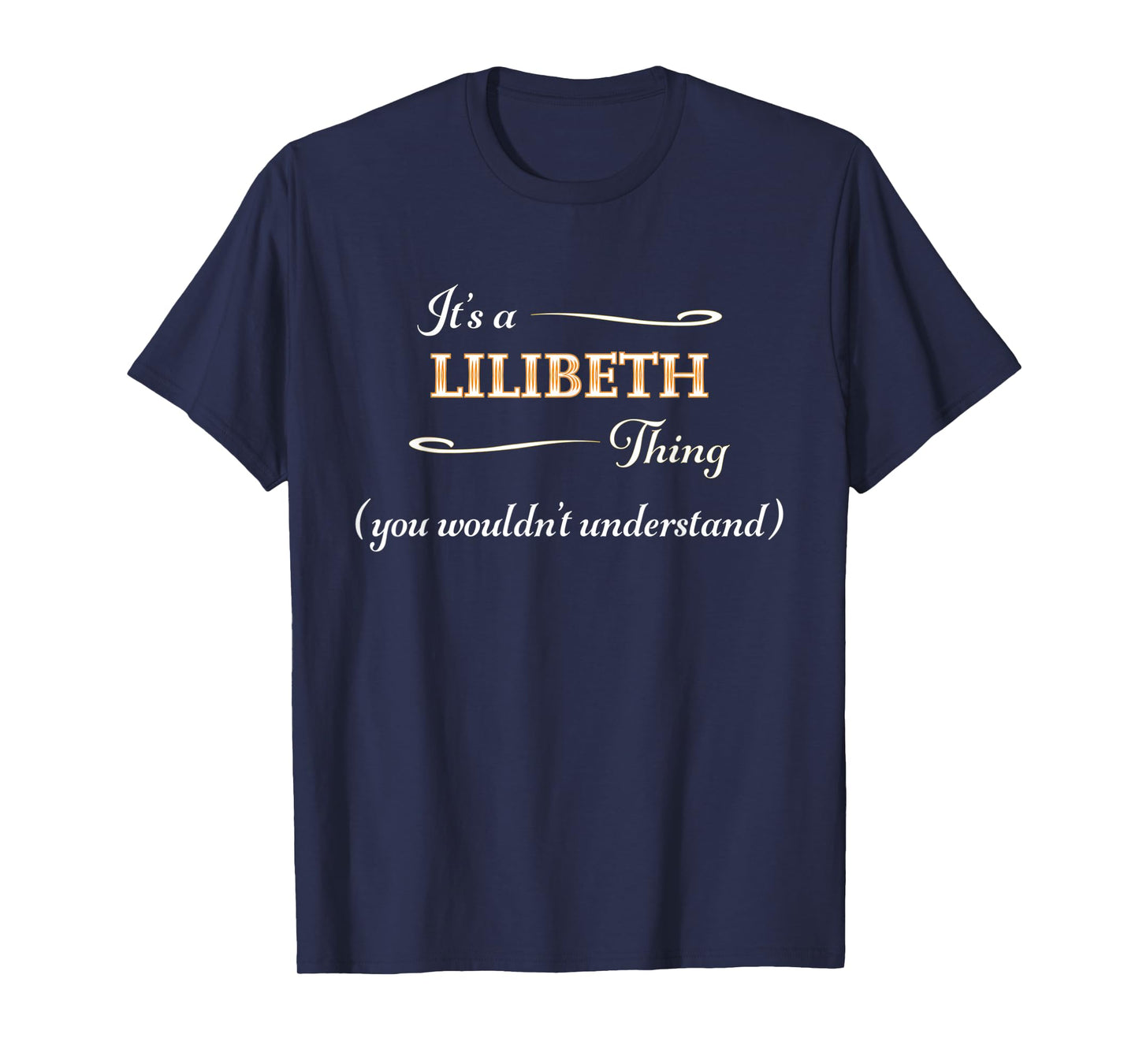 It's a LILIBETH Thing, You Wouldn't Understand | Name Gift - T-Shirt