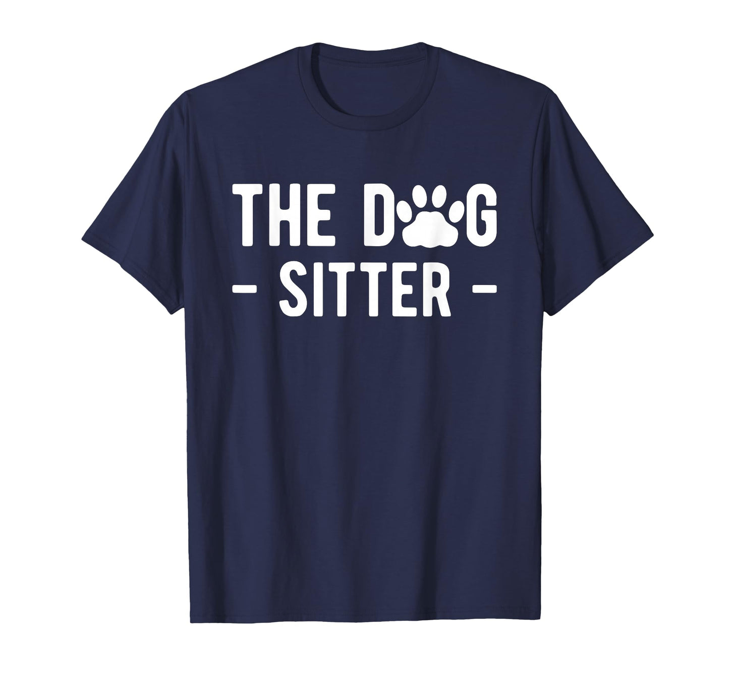 The Dog Sitter Dog Sitter Animal Pet Caretaker T-Shirt