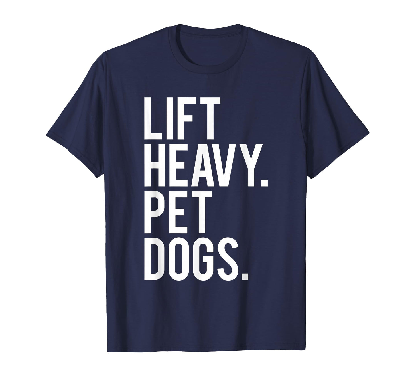Lift Heavy Pet Dogs Funny Gym Workout Gift for Weight Lifter T-Shirt Small
