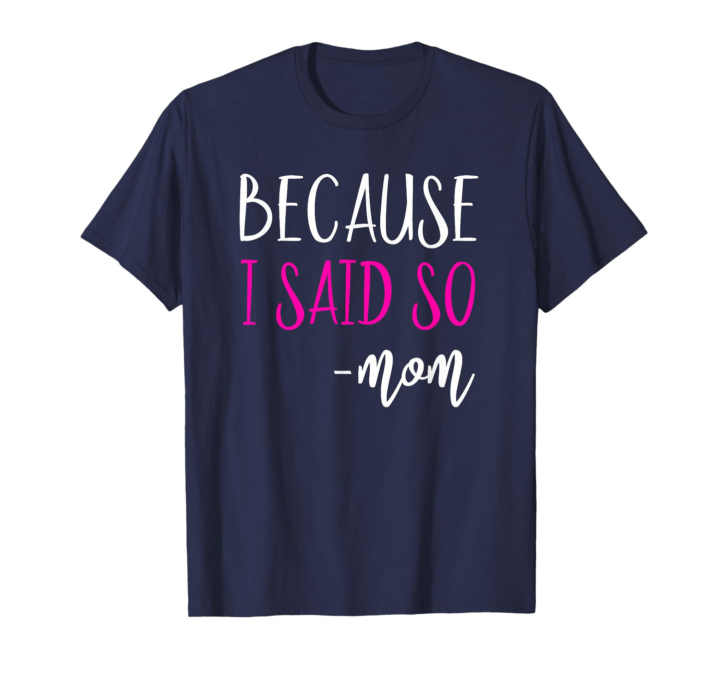 Because I Said So Mom Shirt Mom Saying Shirts For Women T-Shirt