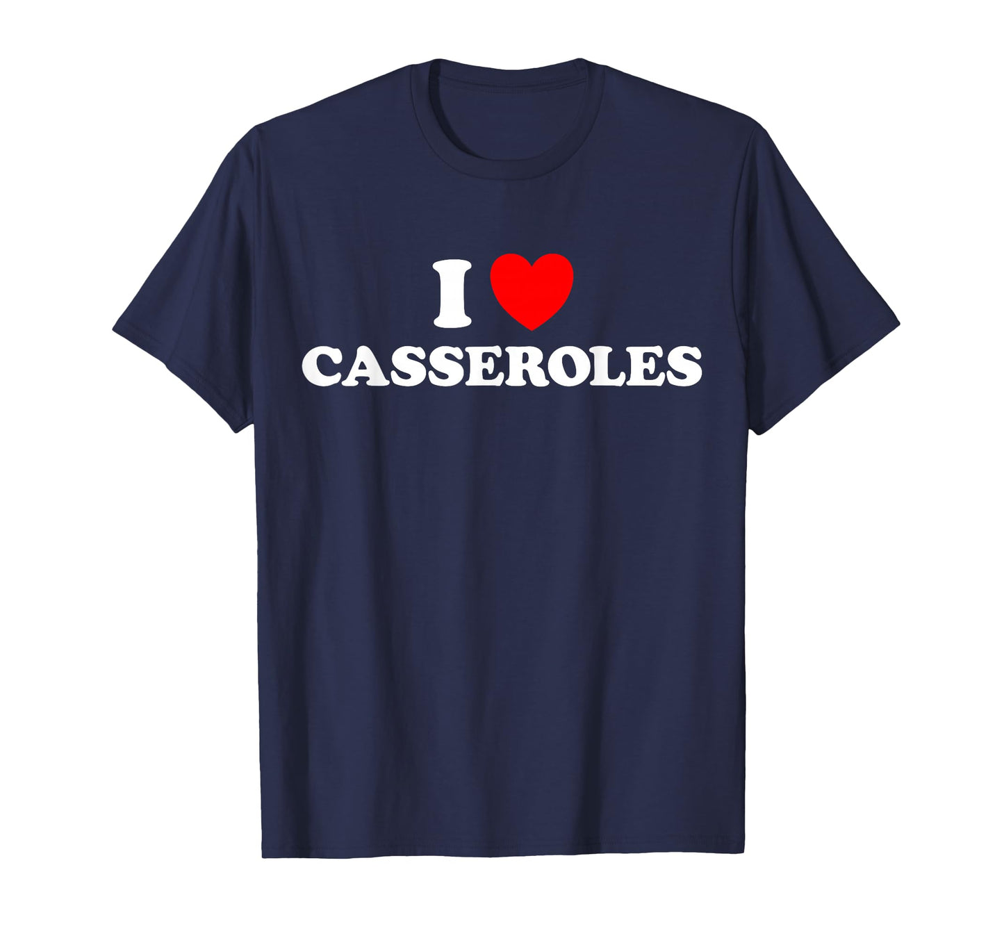 I Heart Casseroles Funny Classic Cook Pasta Baked Food Dish T-Shirt