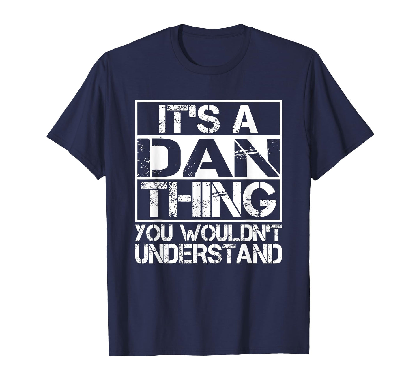It's A DAN Thing You Wouldn't Understand Nickname Name T-Shirt