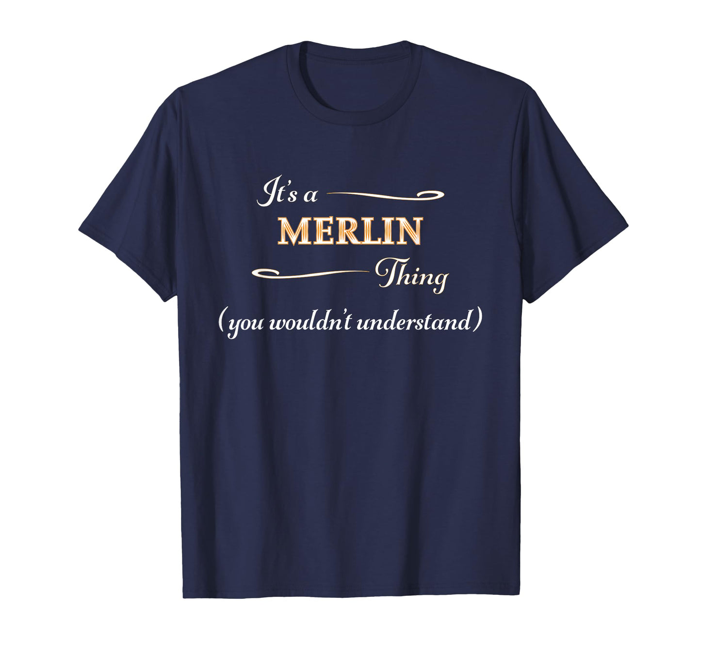 It's a MERLIN Thing, You Wouldn't Understand | Name Gift - T-Shirt