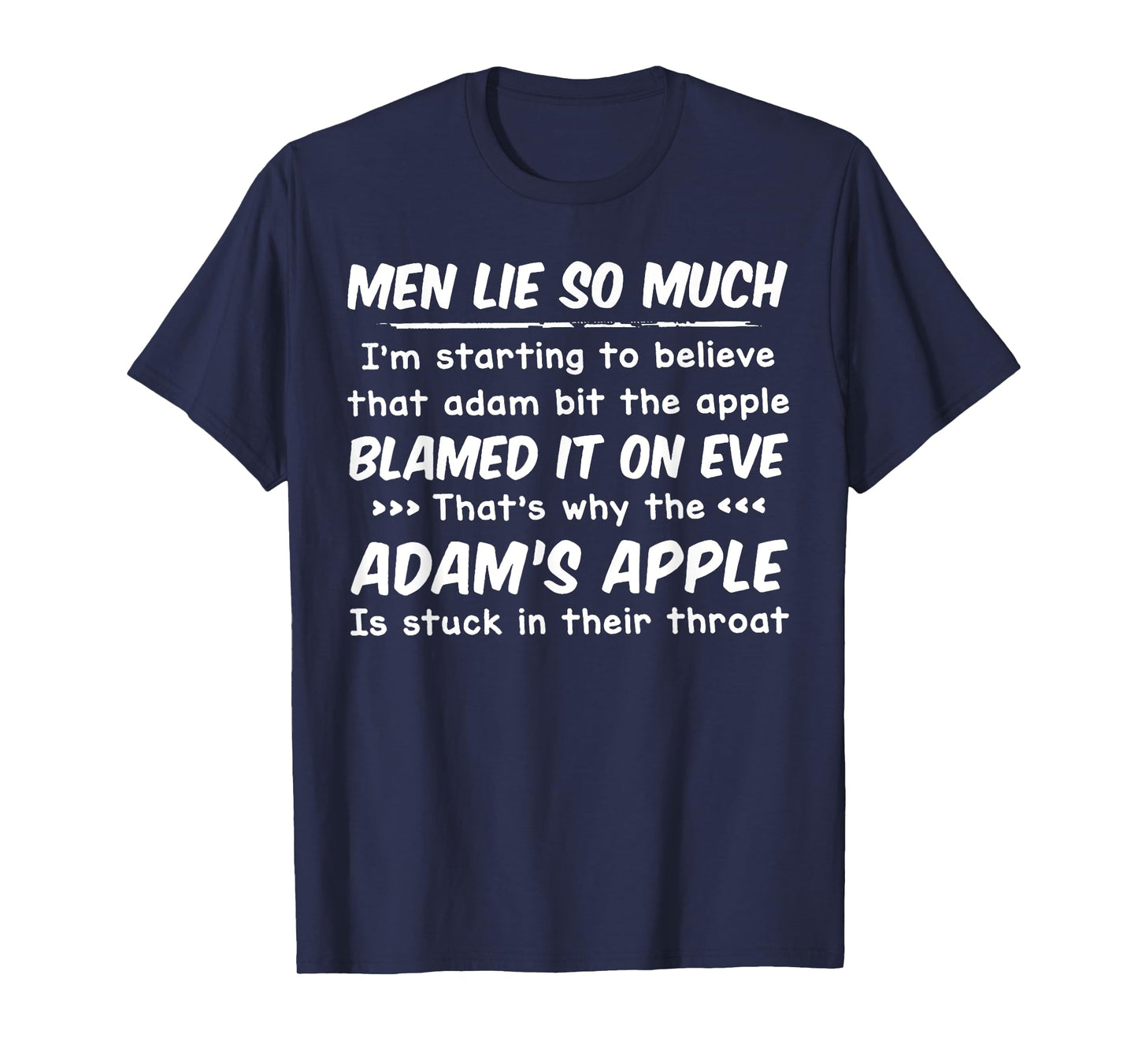 Men Lie So Much I'm Starting To Believe That Adam Bitt T-Shirt