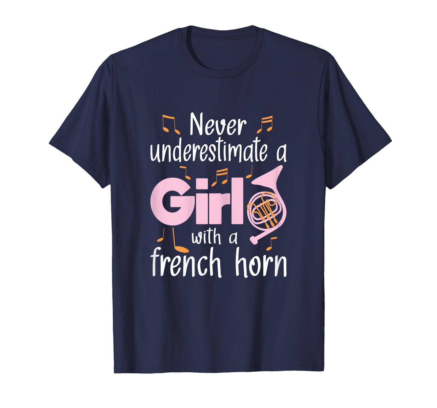 Never Underestimate A Girl With A French Horn French Hornist T-Shirt