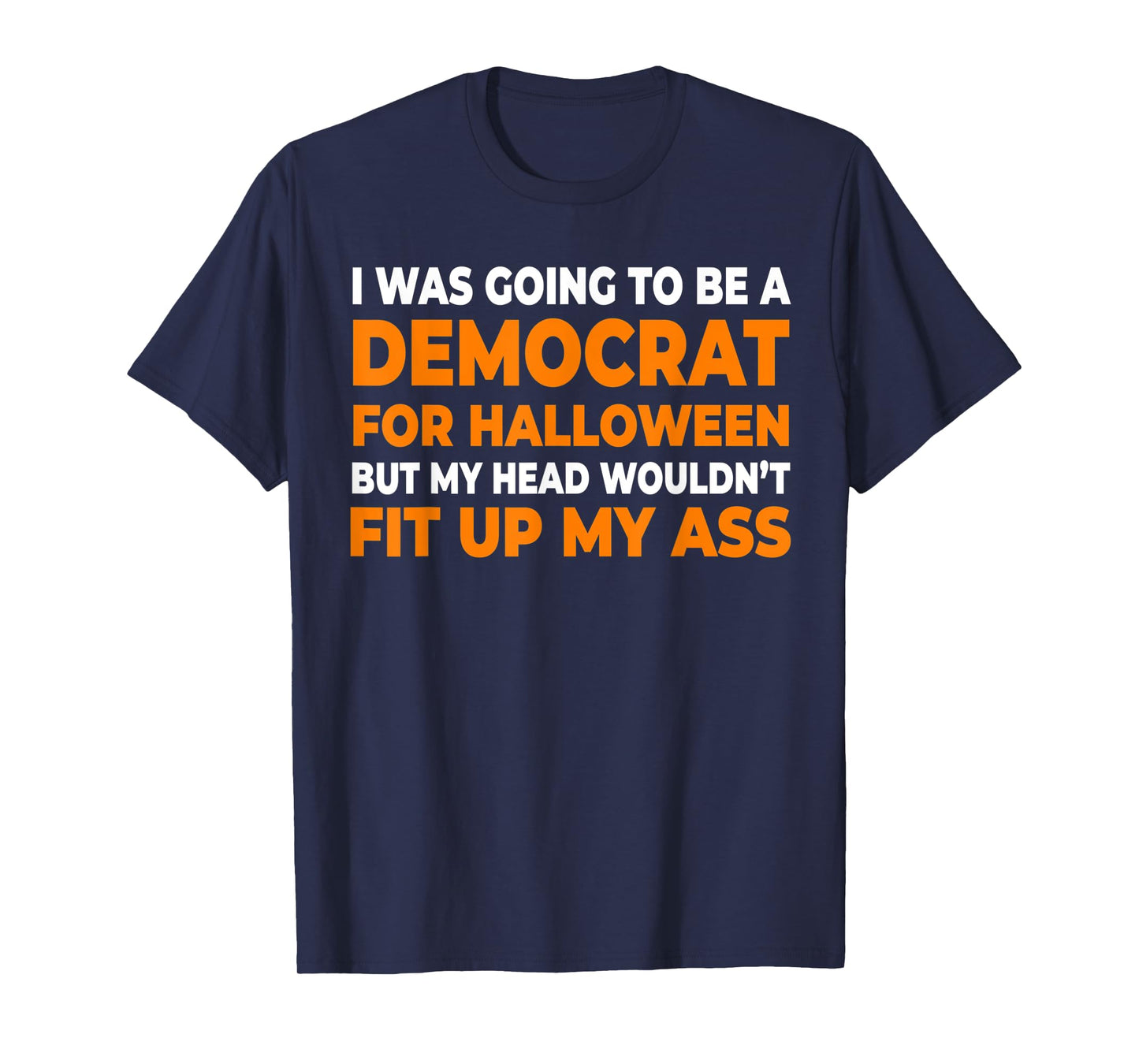 I Was Going To Be A Democrat Halloween T-Shirt
