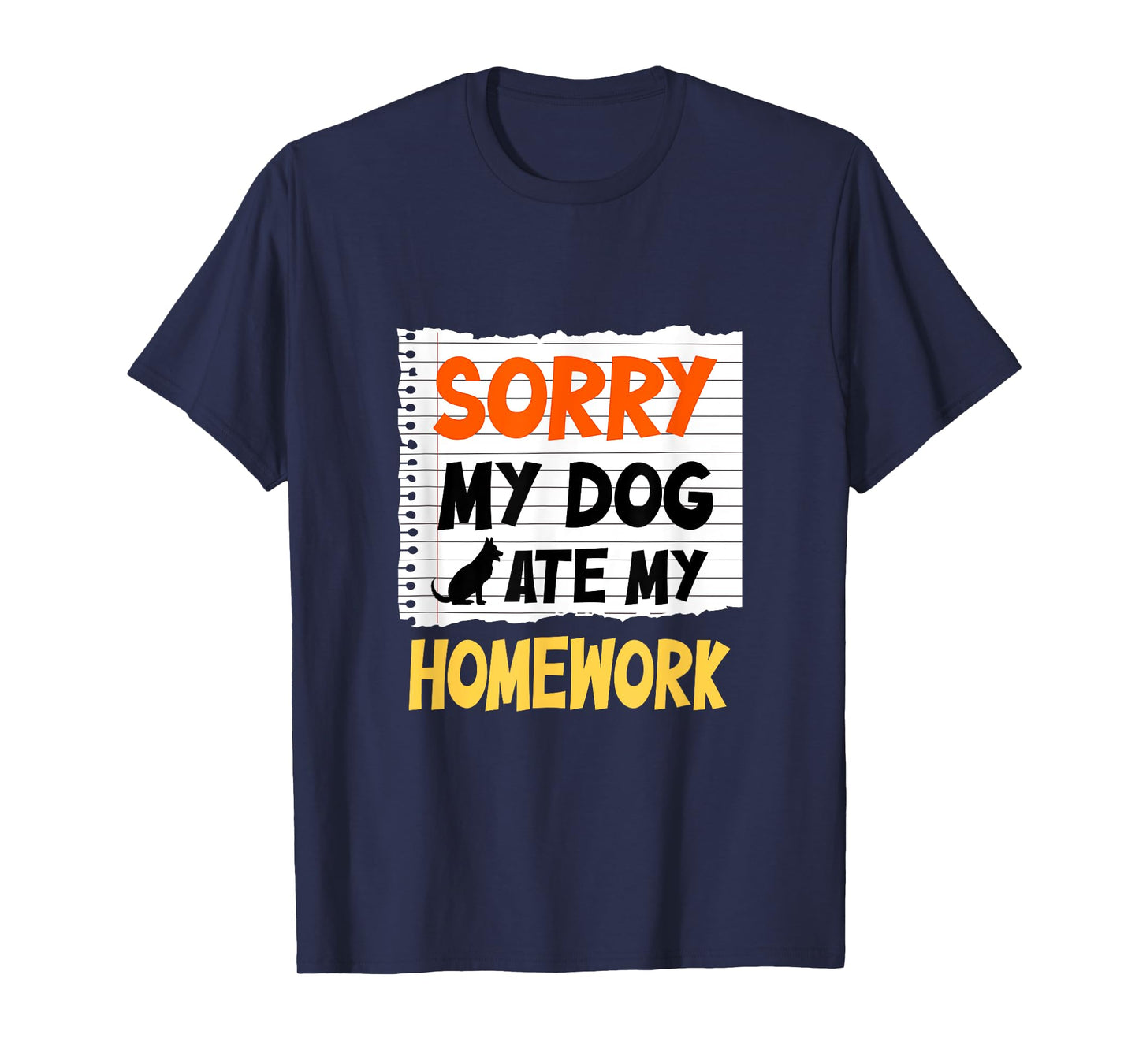Sorry My Dog Ate My Homework Funny Saying For Students T-Shirt for Men Women Girls Kids