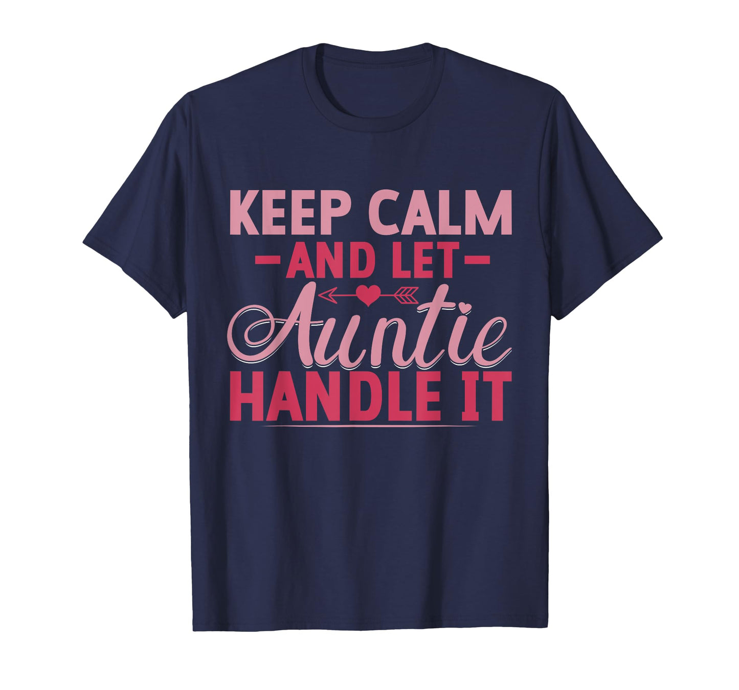 Keep Calm and Let Auntie Handle It Aunt T-Shirt