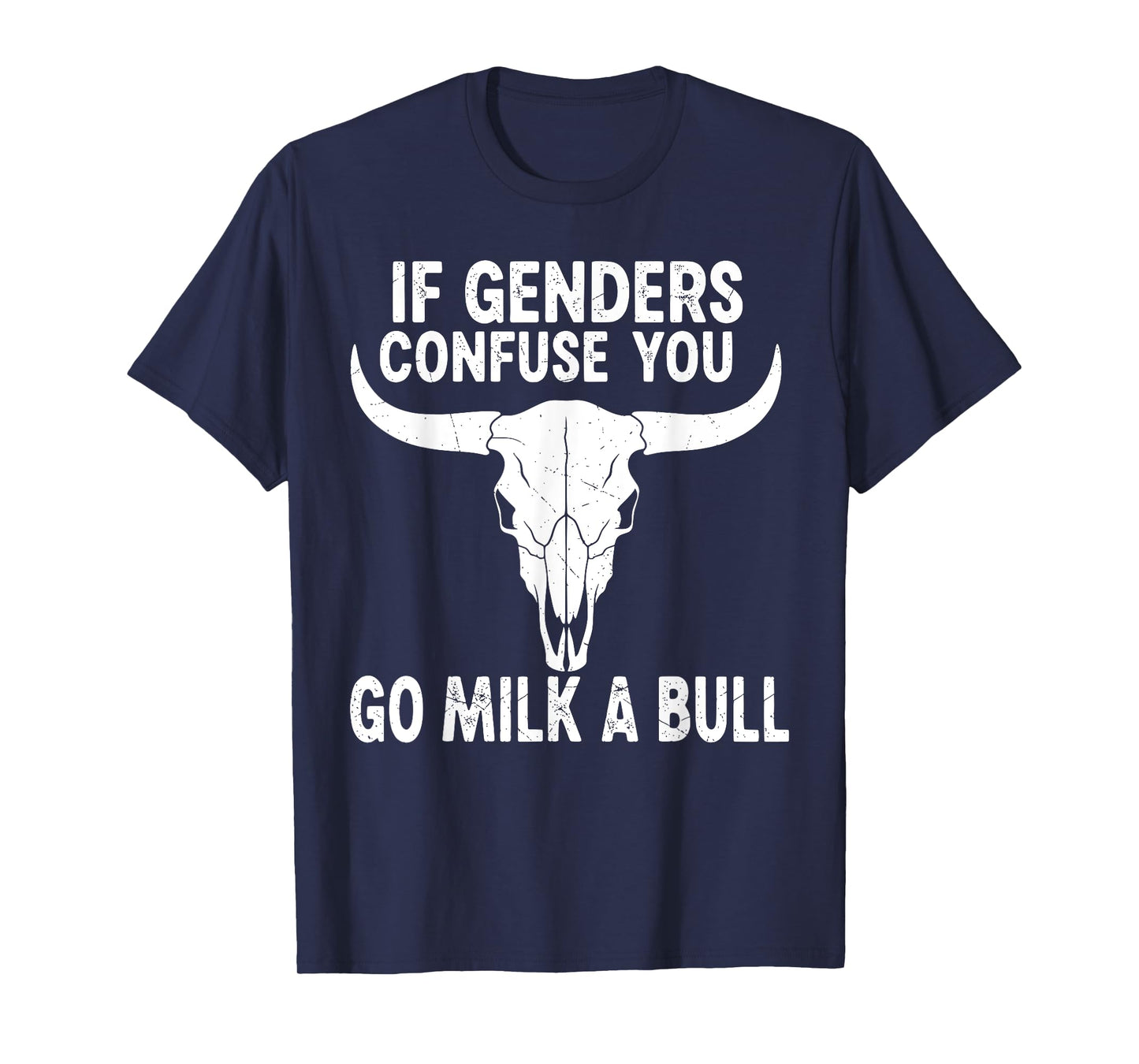 If Genders Confuse You Go Milk A Bull Shirts for Men Women T-Shirt