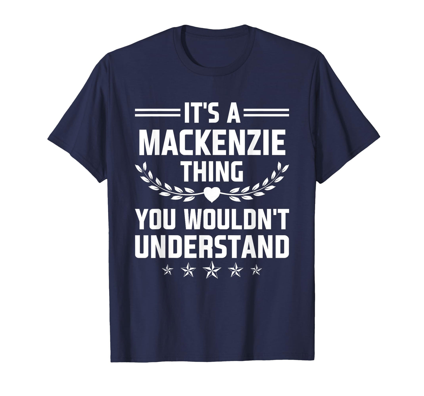 It's a Mackenzie Thing You Wouldn't Understand Funny Name T-Shirt