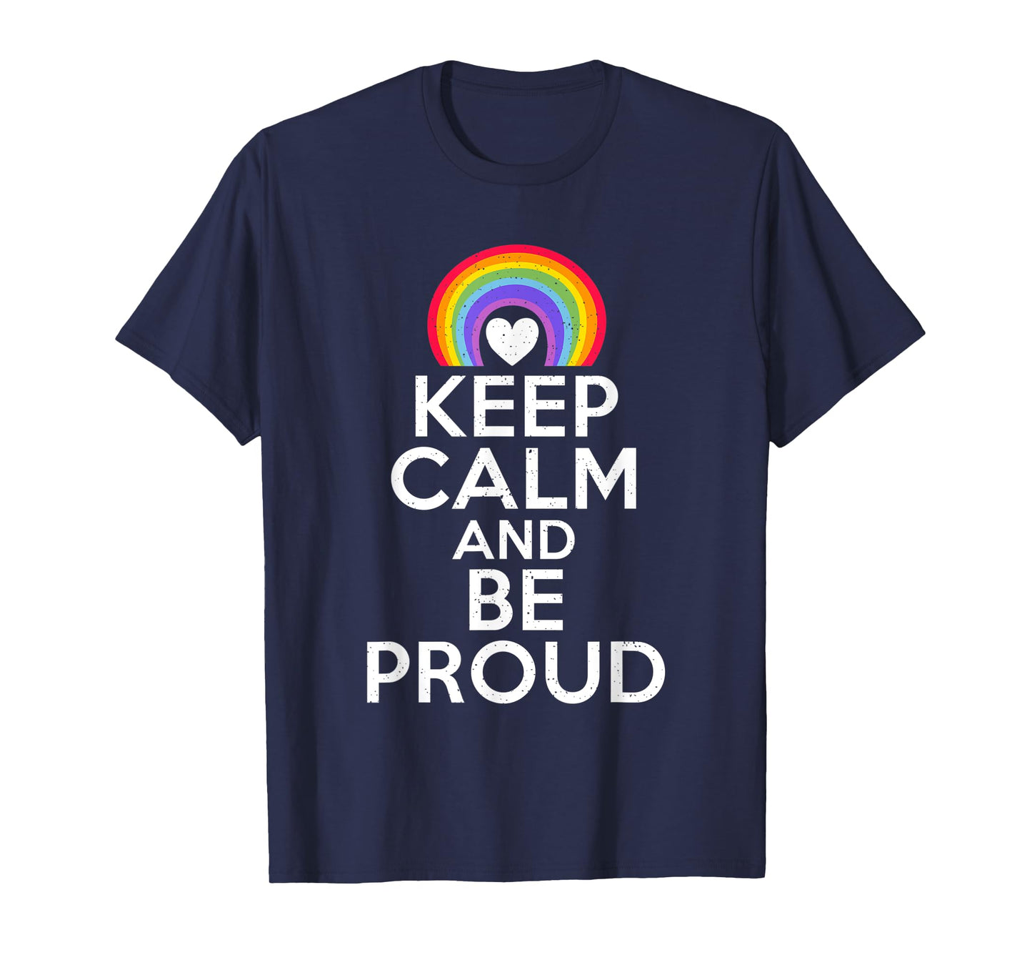 Keep Calm and be Proud Bisexual Lesbian Gay Pride T-Shirt