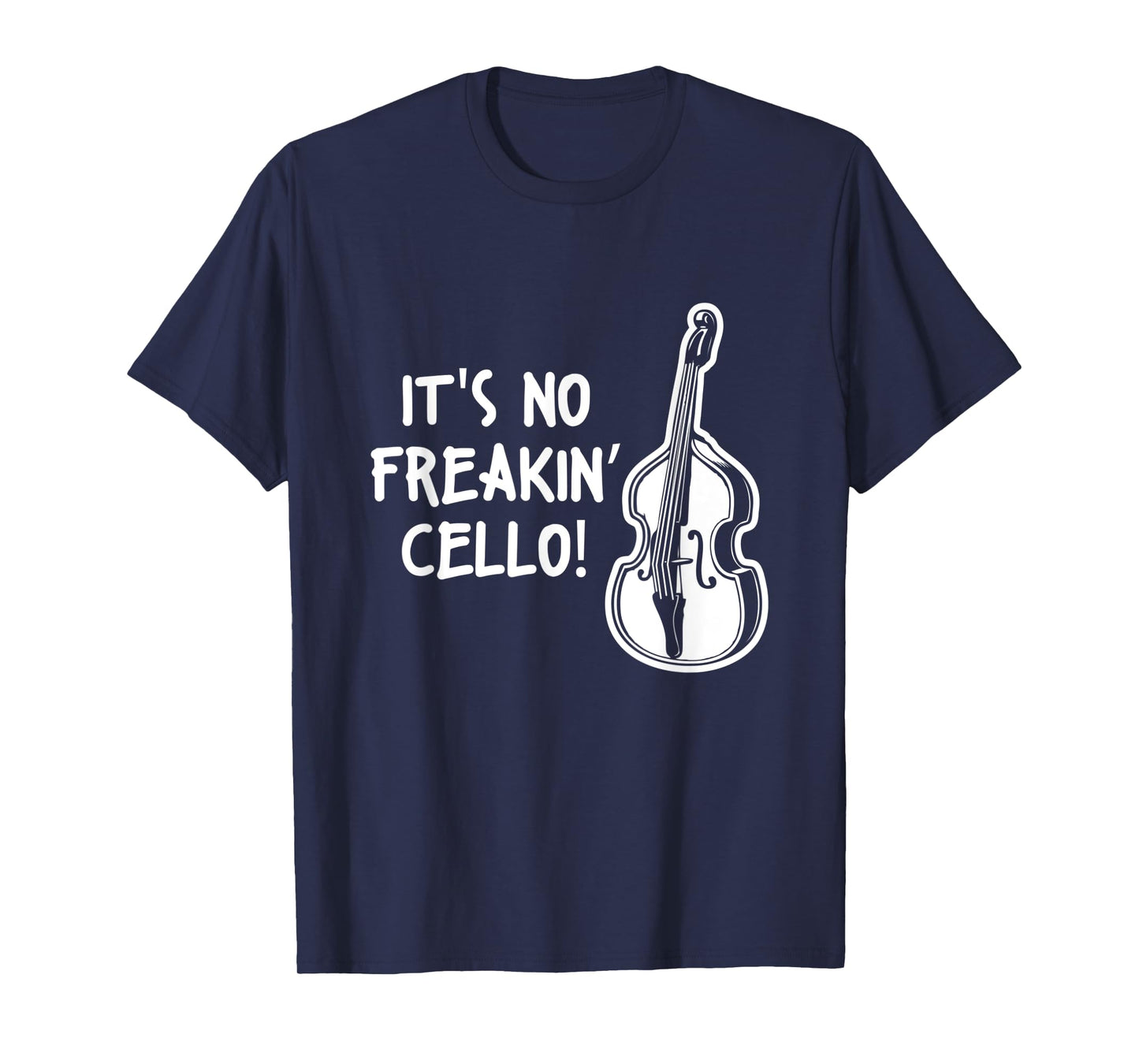 Double Bass Quote Musician It's No Freakin Cello T-Shirt