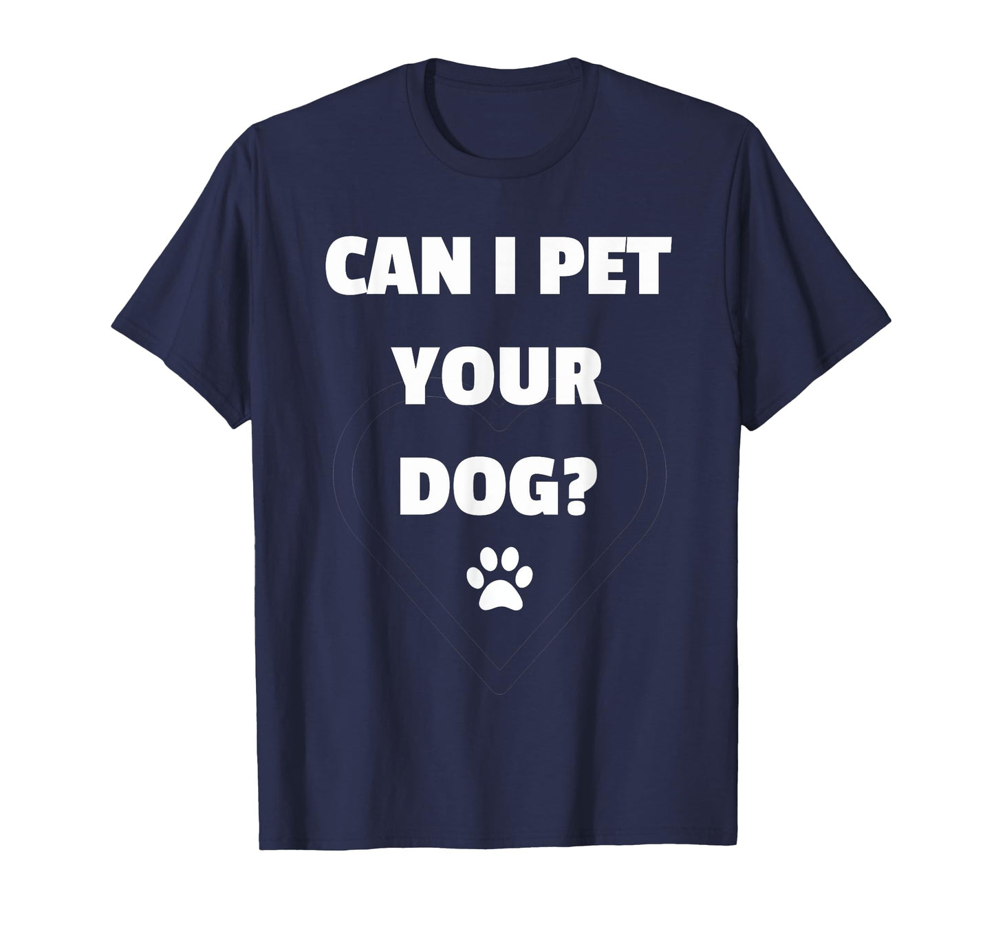 Can I Pet Your Dog - Funny Tshirt for Dog Lovers T-Shirt