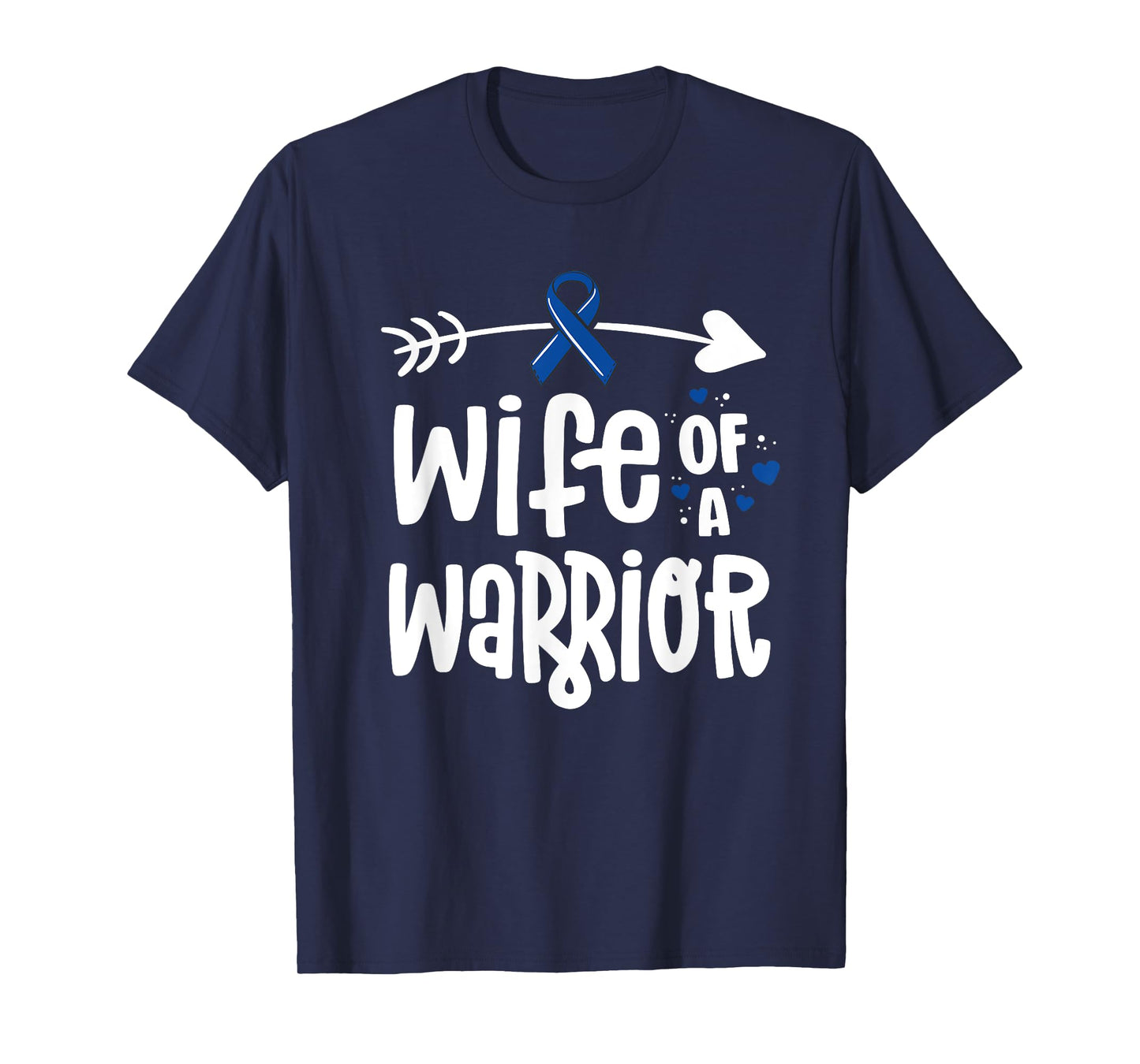 Wife of a Warrior Blue Ribbon Family Colon Cancer Awareness T-Shirt