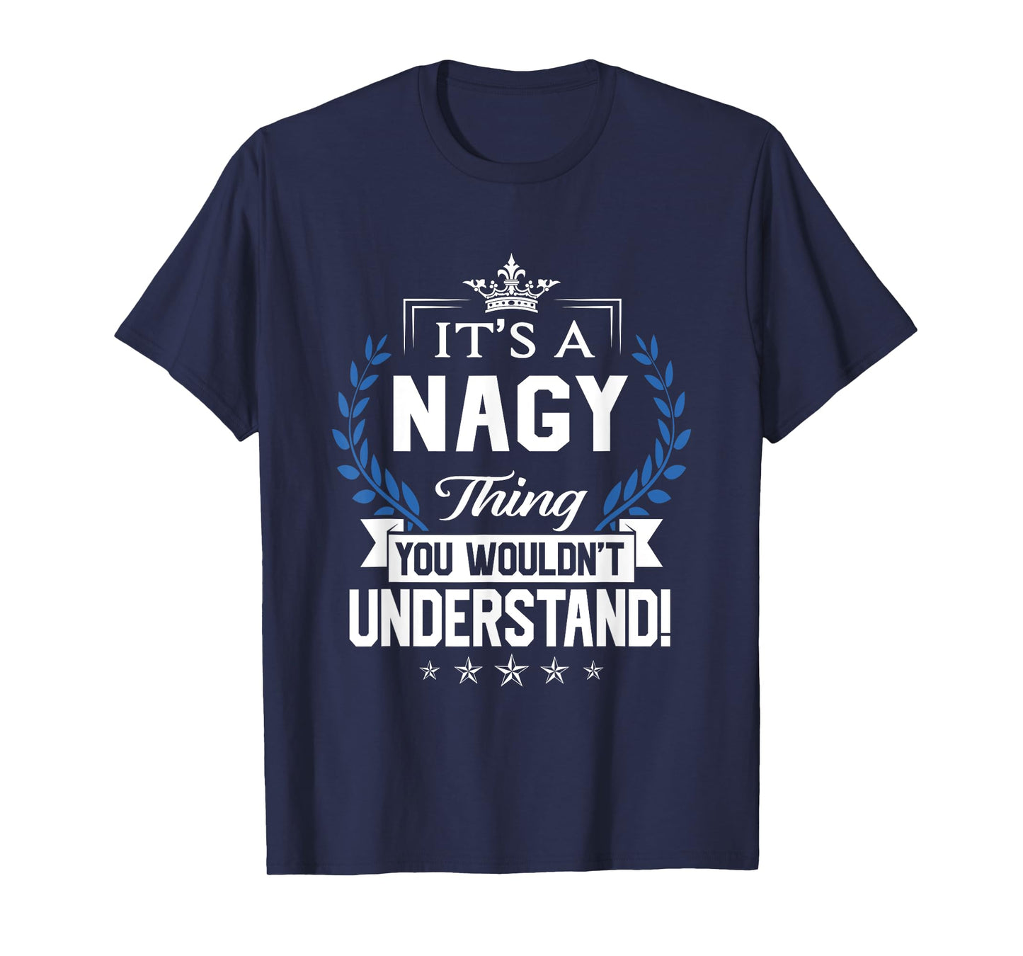 Nagy Name - Nagy Thing Name You Wouldn't Understand T-Shirt