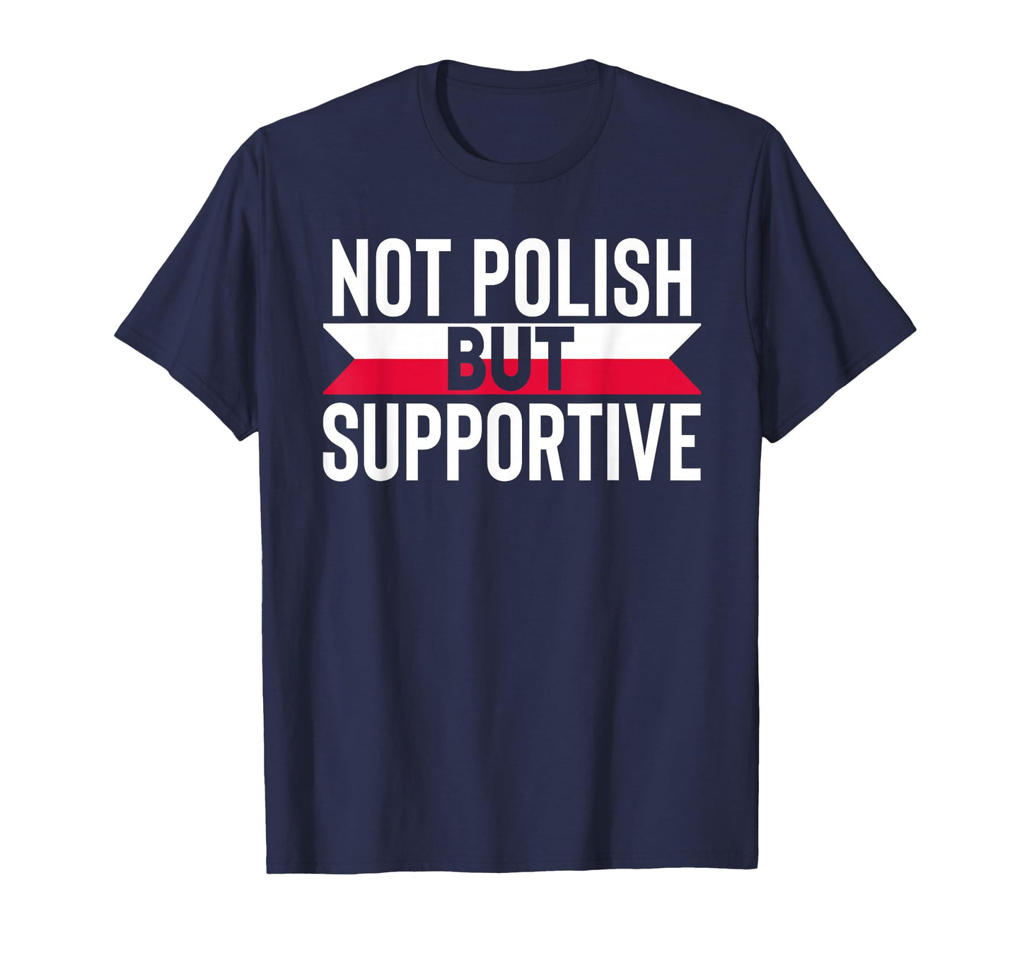 Not Polish But Supportive Poland Country Flag Humor Gifts T-Shirt