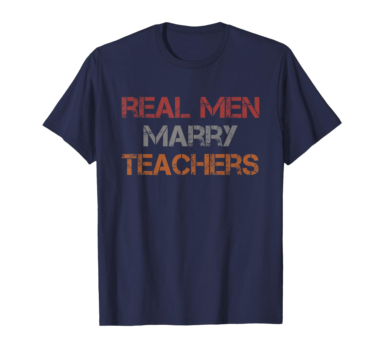 Real Men Marry Teachers T-Shirt Funny Husband Wife T-Shirt