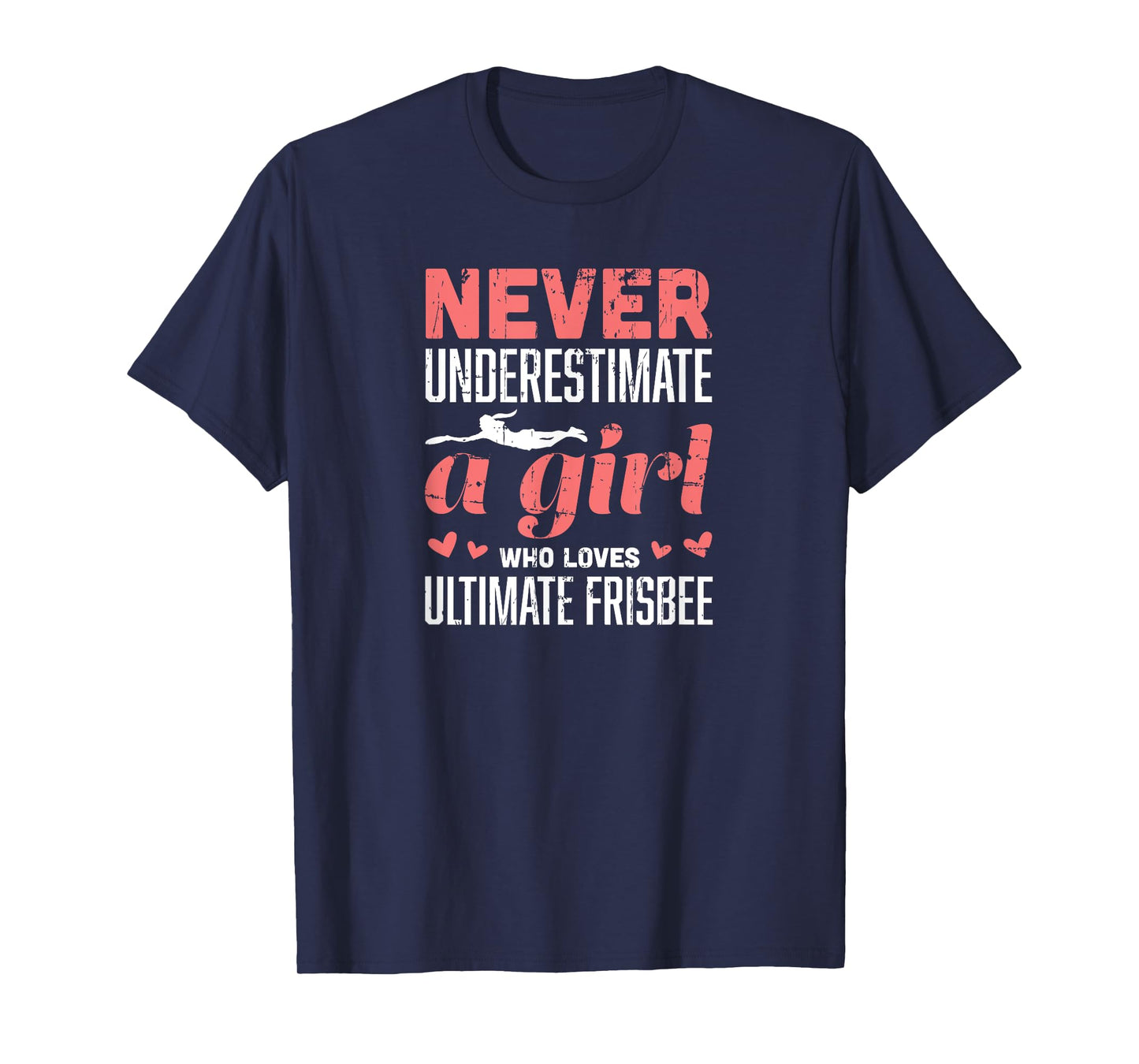Never Underestimate A Girl Who Loves Ultimate Frisbee T-Shirt