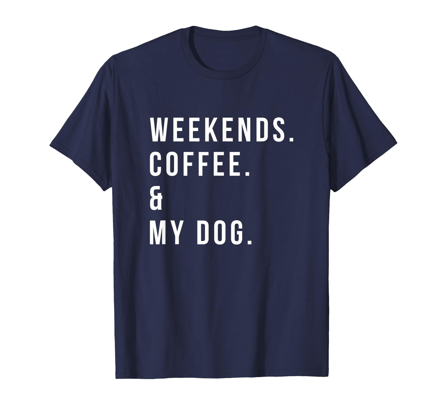 Weekends Coffee and My Dog Shirt Funny Dog Lover T-Shirt