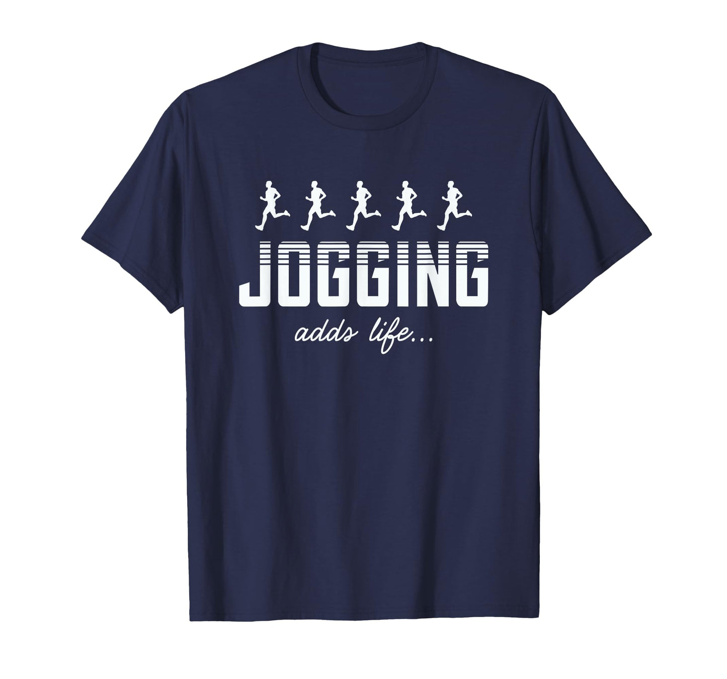 Jogging Adds Life Jogging Lover Funny T-Shirt