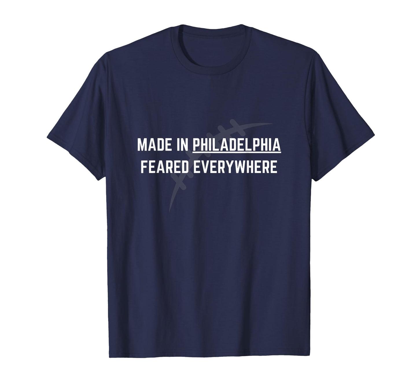 Made Just in Philadelphia Feared Everywhere A Hometown Team T-Shirt