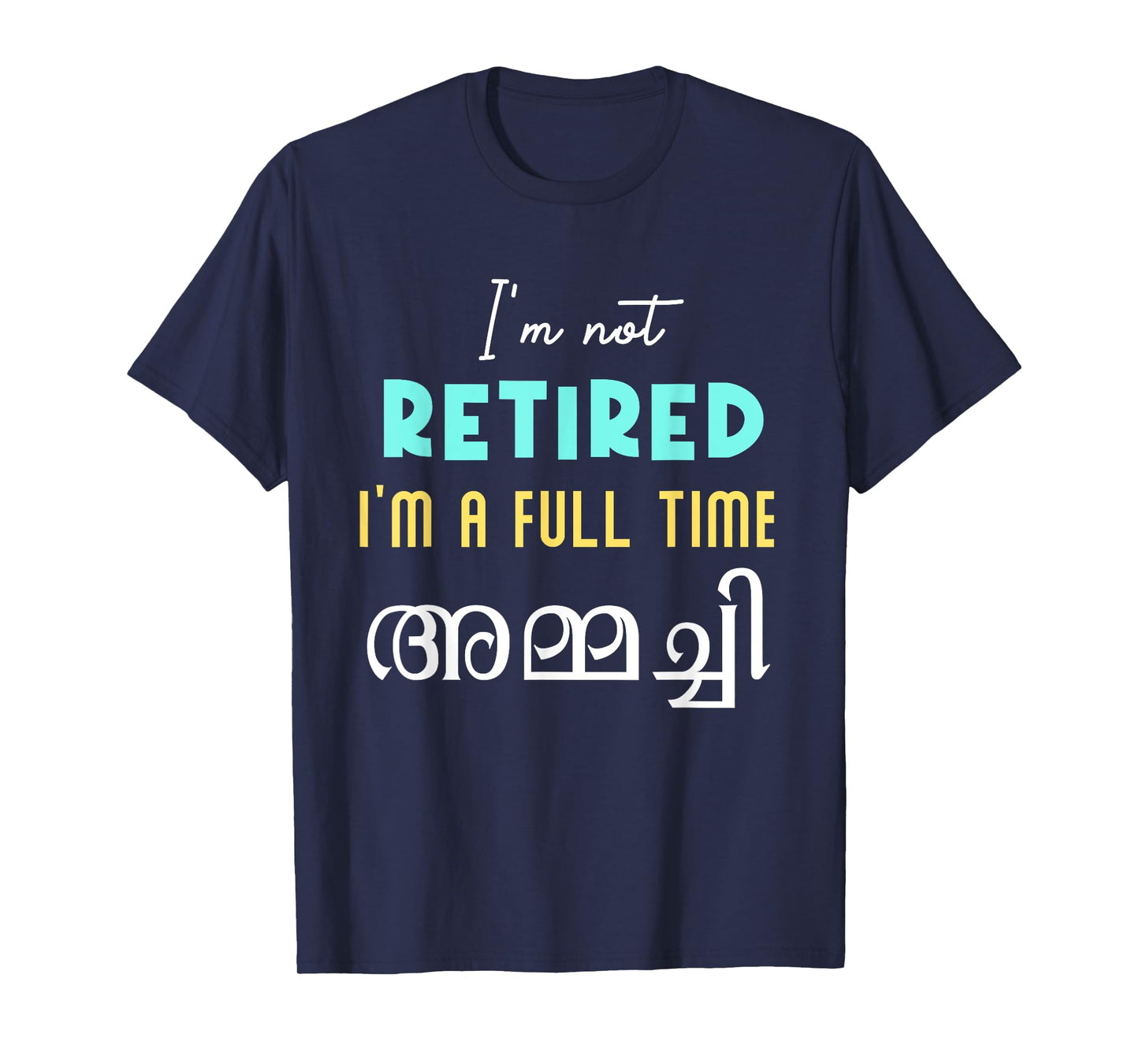 Keralite Malayali full time ammachi retired funny Malayalam T-Shirt