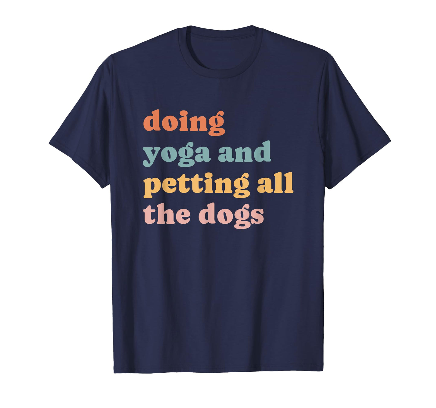 doing yoga and petting all the dogs T-Shirt