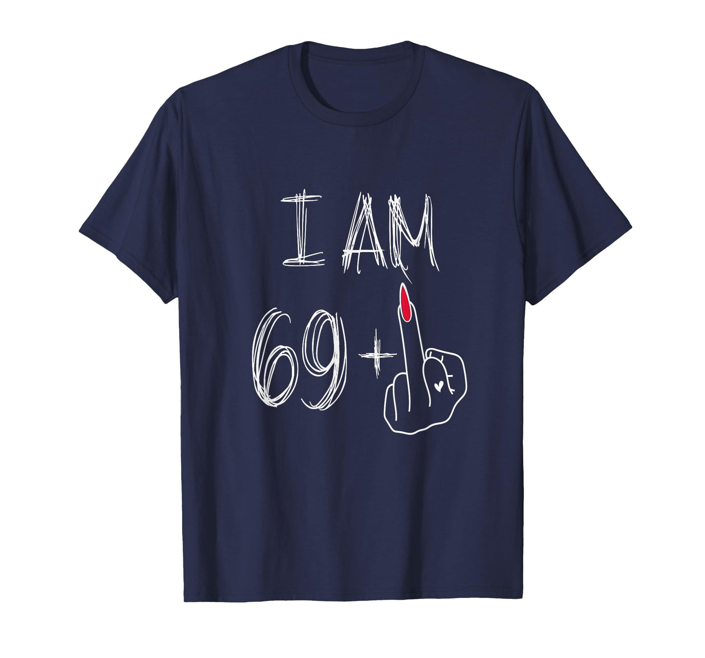 I Am 69 Plus 1 Middle Finger For A 69th Birthday For Women T-Shirt