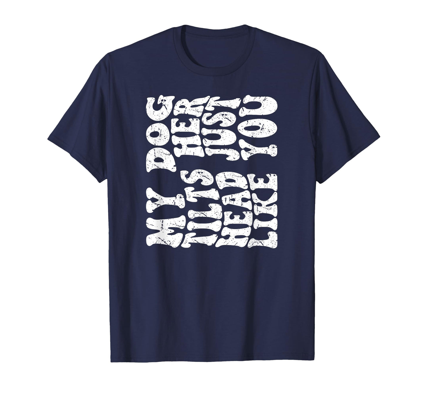 Retro Groovy My Dog Tilts Her Head Just Like You Funny Quote Men Women T-Shirt