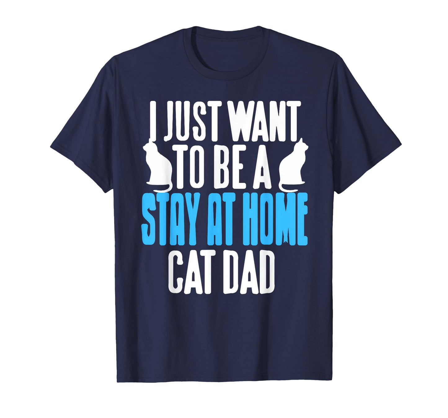Funny Stay at Home Cat Dad Feline Humor Statement T-Shirt