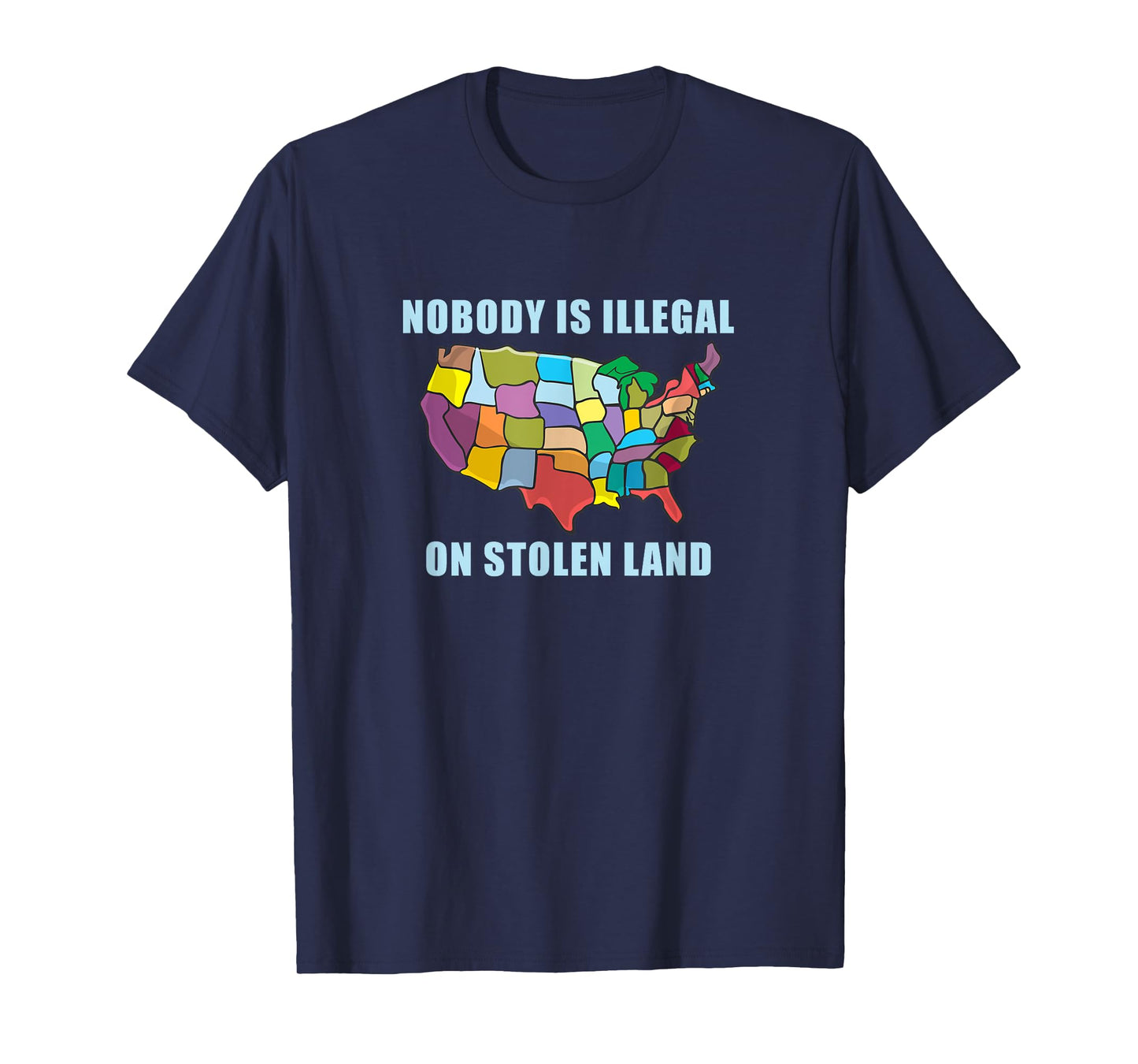 Nobody Is Illegal On Stolen Land Immigrant Gift America USA T-Shirt