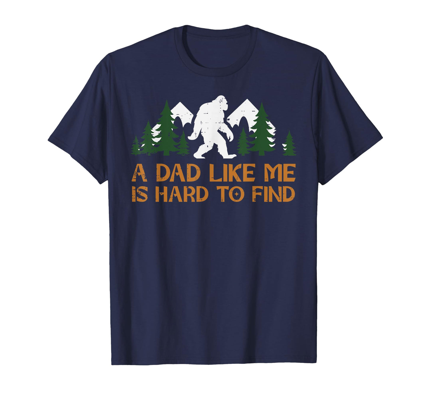 Dad Like Me Hard To Find Bigfoot Fathers Day Sasquatch Papa T-Shirt