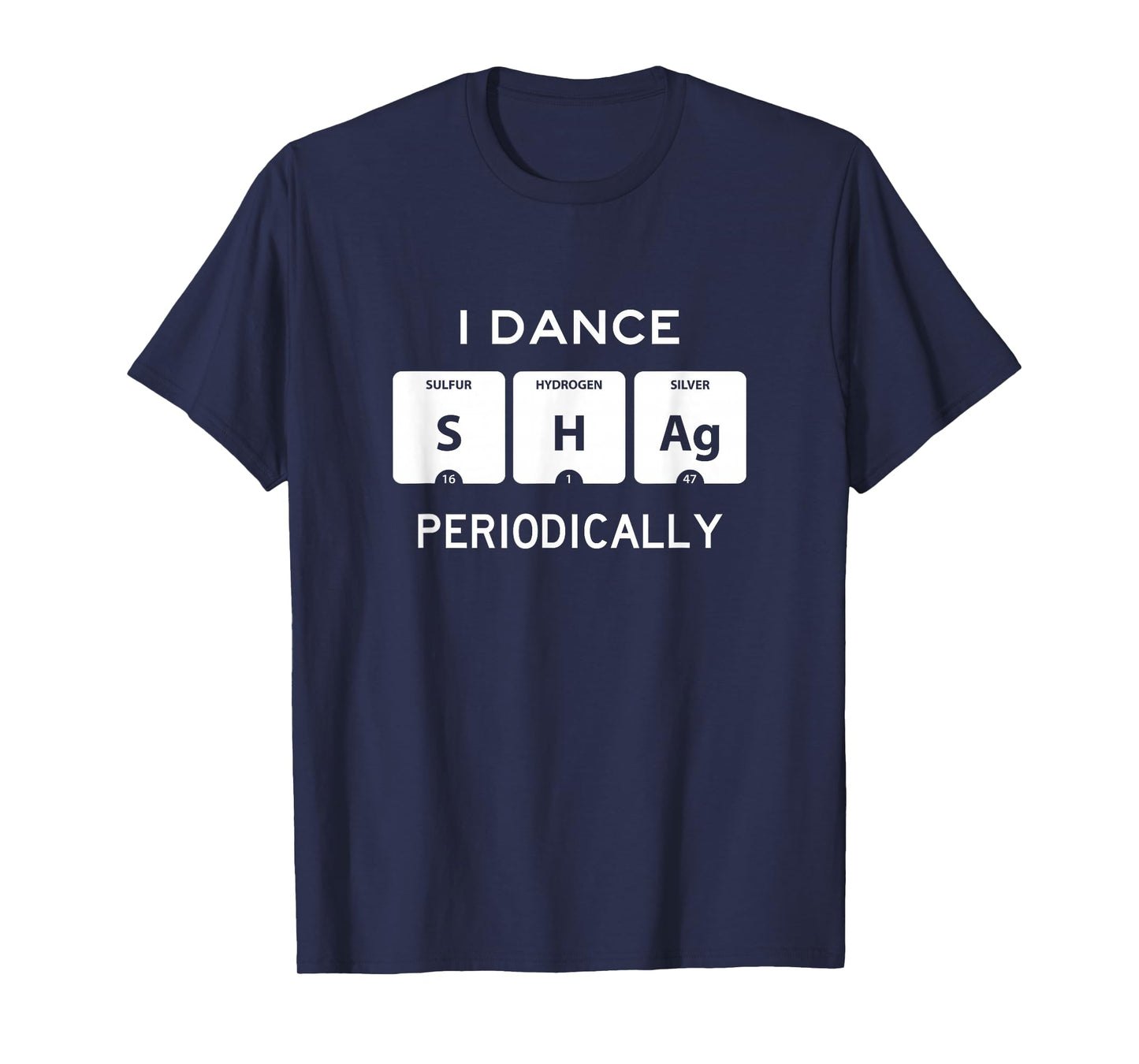 I Dance Shag Periodically Funny Swing Dancer Instructor Gift T-Shirt