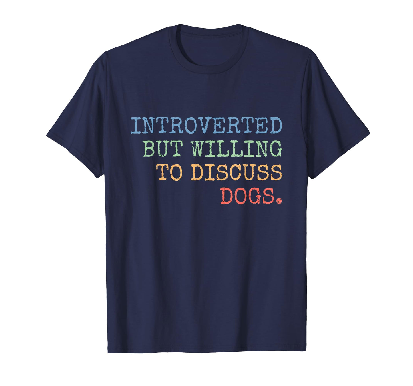 Introverted But Willing To Discuss Dogs Gift T-Shirt