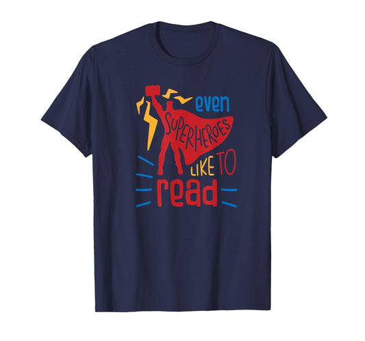 Even Superheroes Like To Read Books Library Reading Teacher T-Shirt