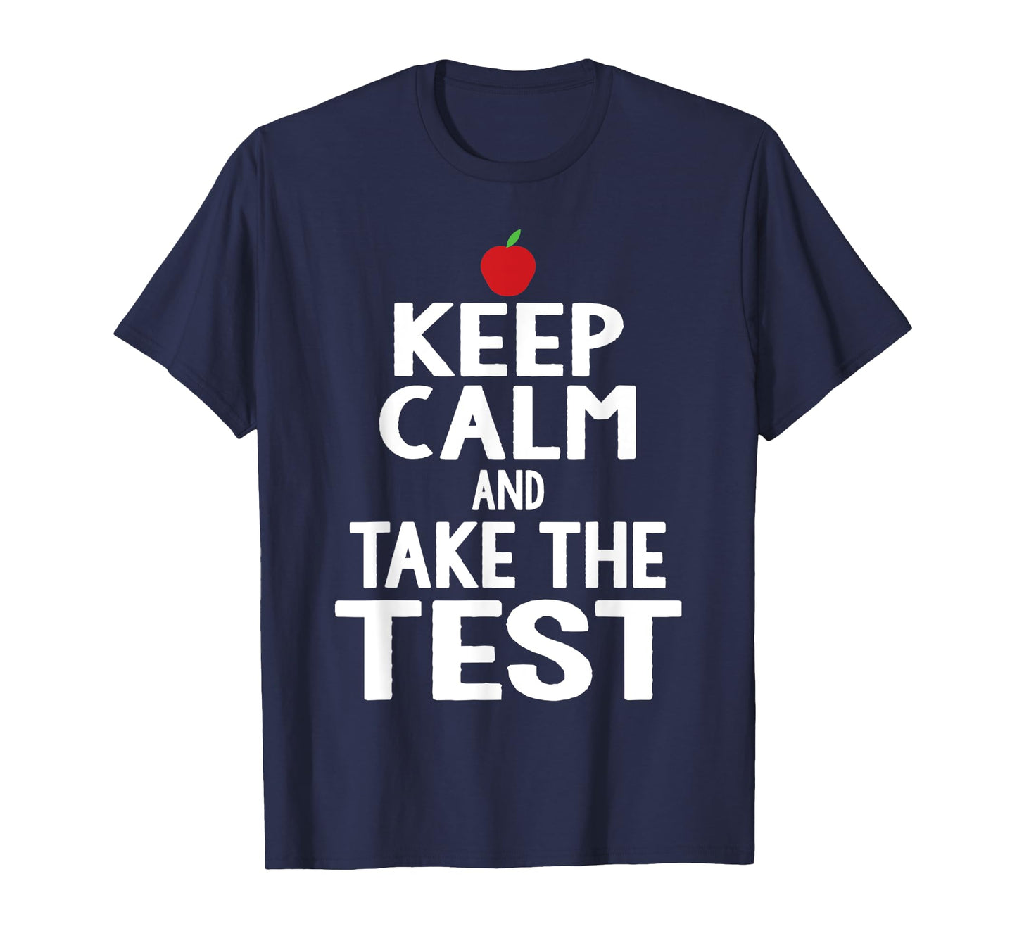 Testing Day Keep Calm & Take The Test Exam Funny Teacher Men Women T-Shirt