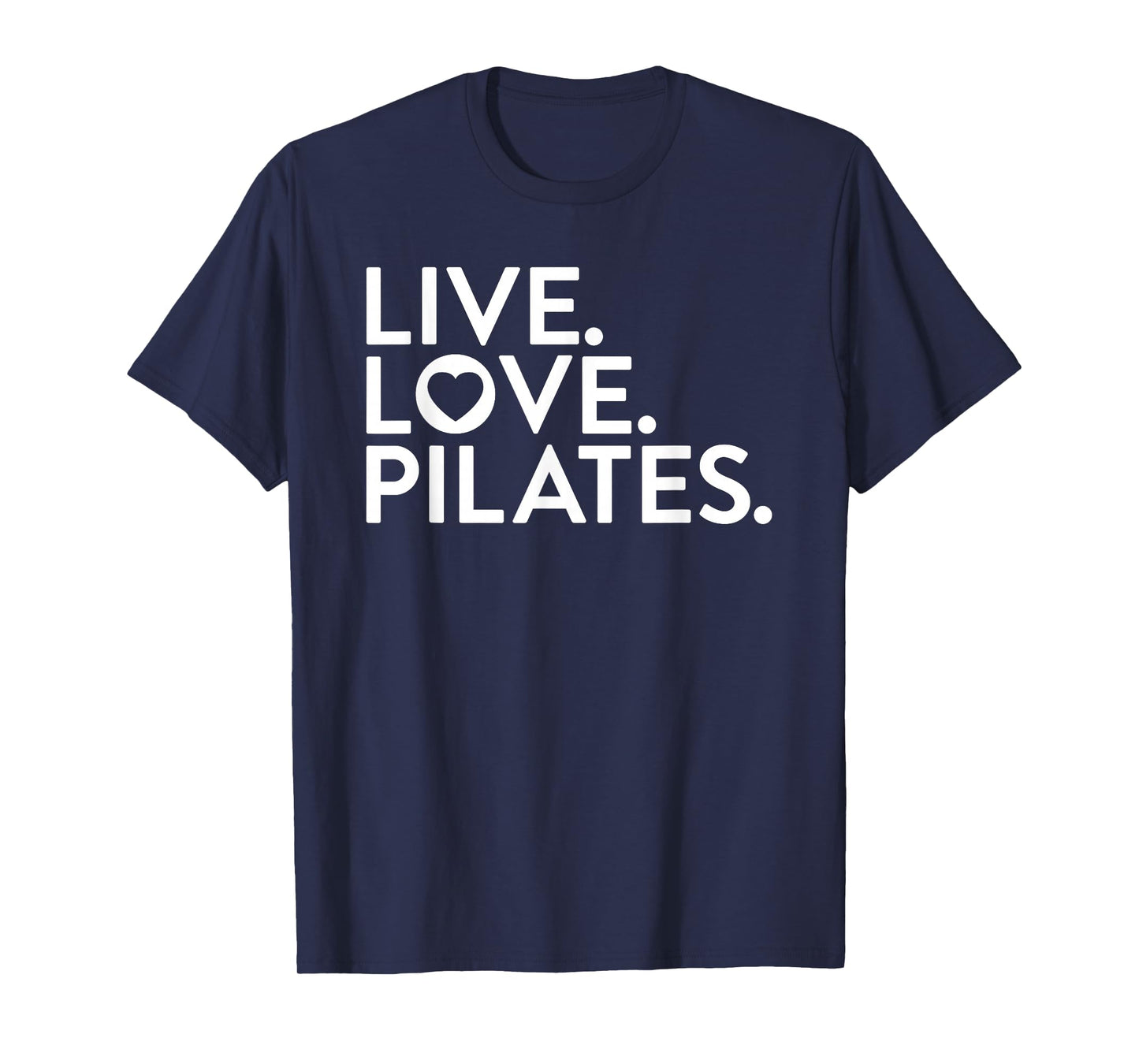 Pilates Saying Shirt Live Love Pilates for Instructors T-Shirt