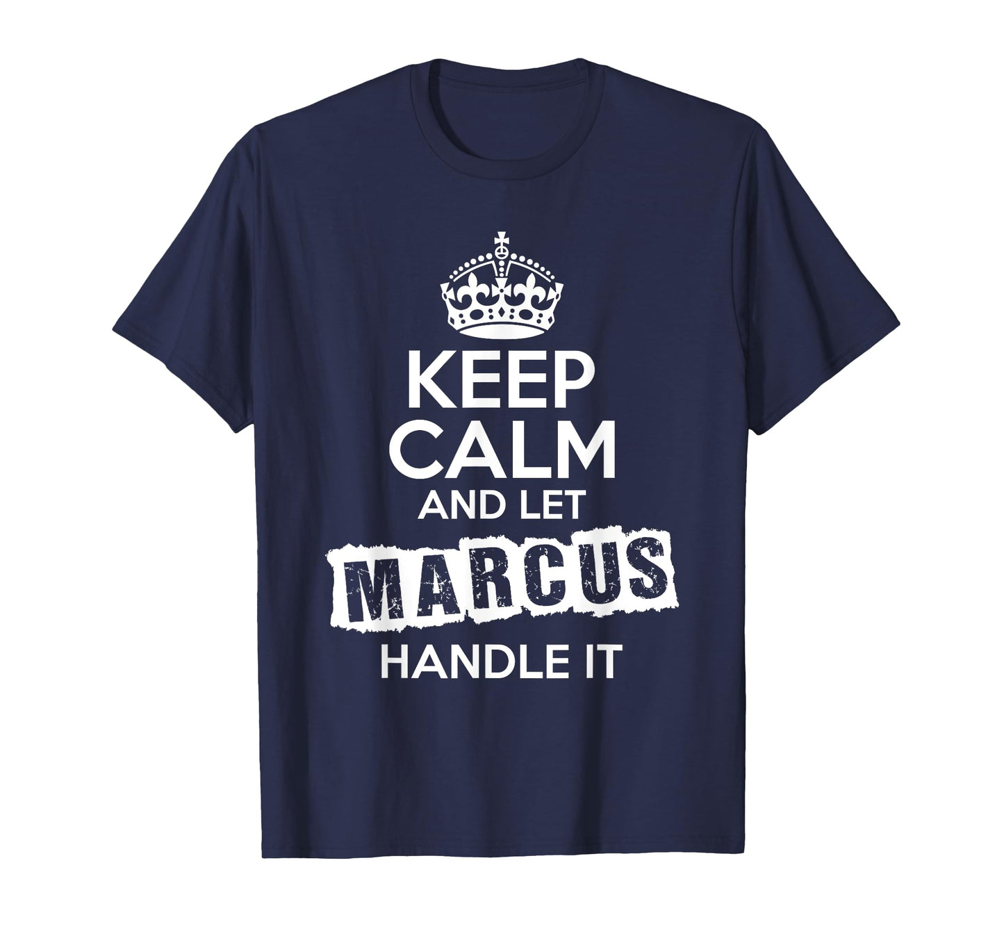 Marcus T-Shirt Keep Calm and Let Marcus Handle It T-Shirt