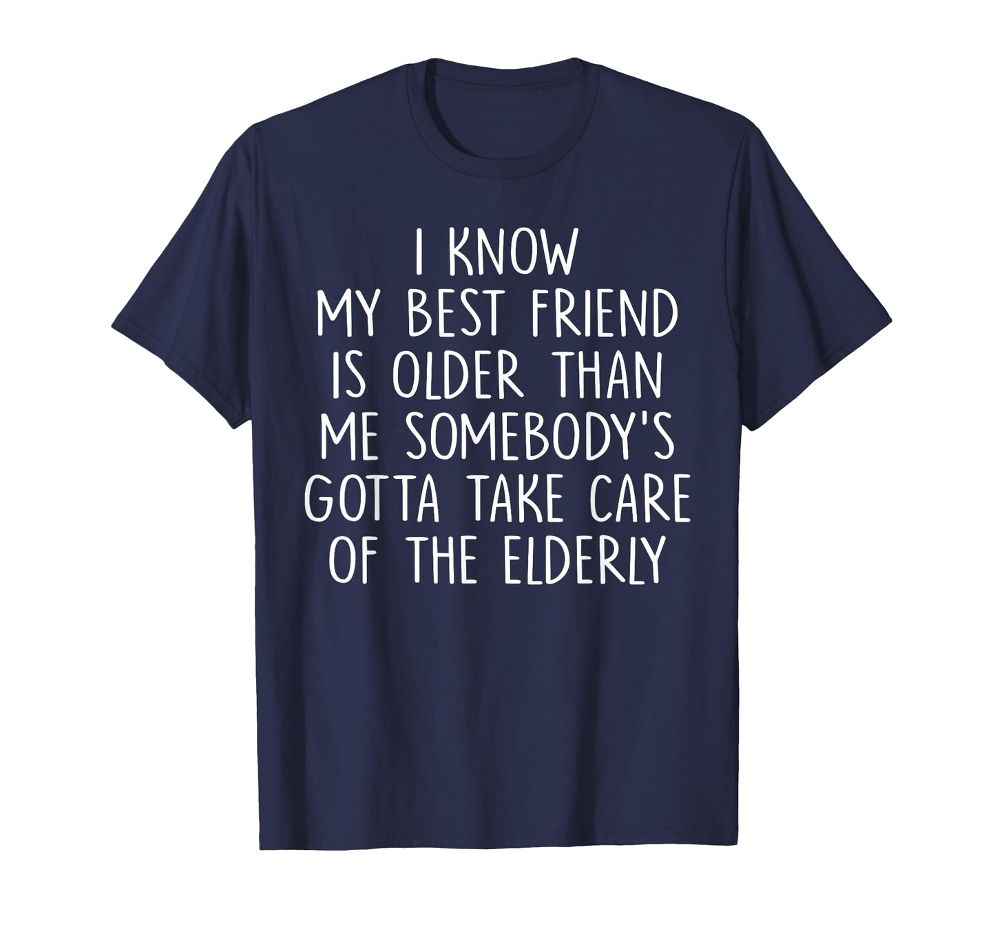 I Know My Best Friend Is Older Than Me Somebody's T-Shirt