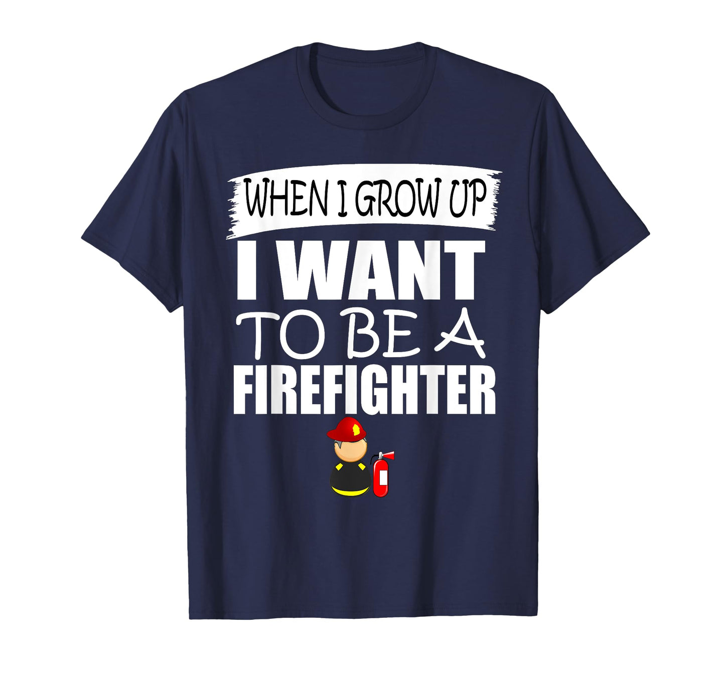 When I Grow Up I Want To Be A Firefighter Gift T-Shirt T-Shirt