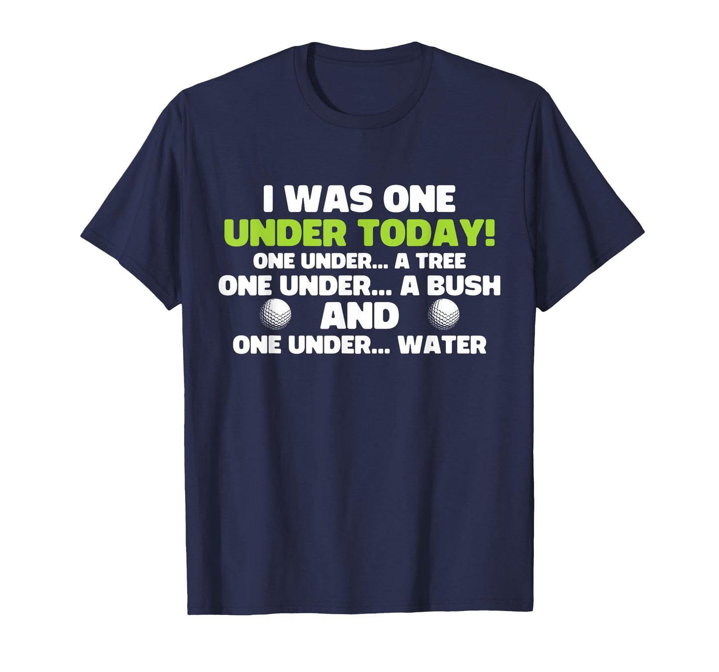 Golf I Was One Under Today One Under A Tree One Under A Bush T-Shirt