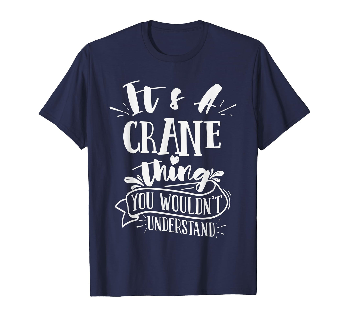 It's A Crane Thing You Wouldn't Understand Custom Family T-Shirt