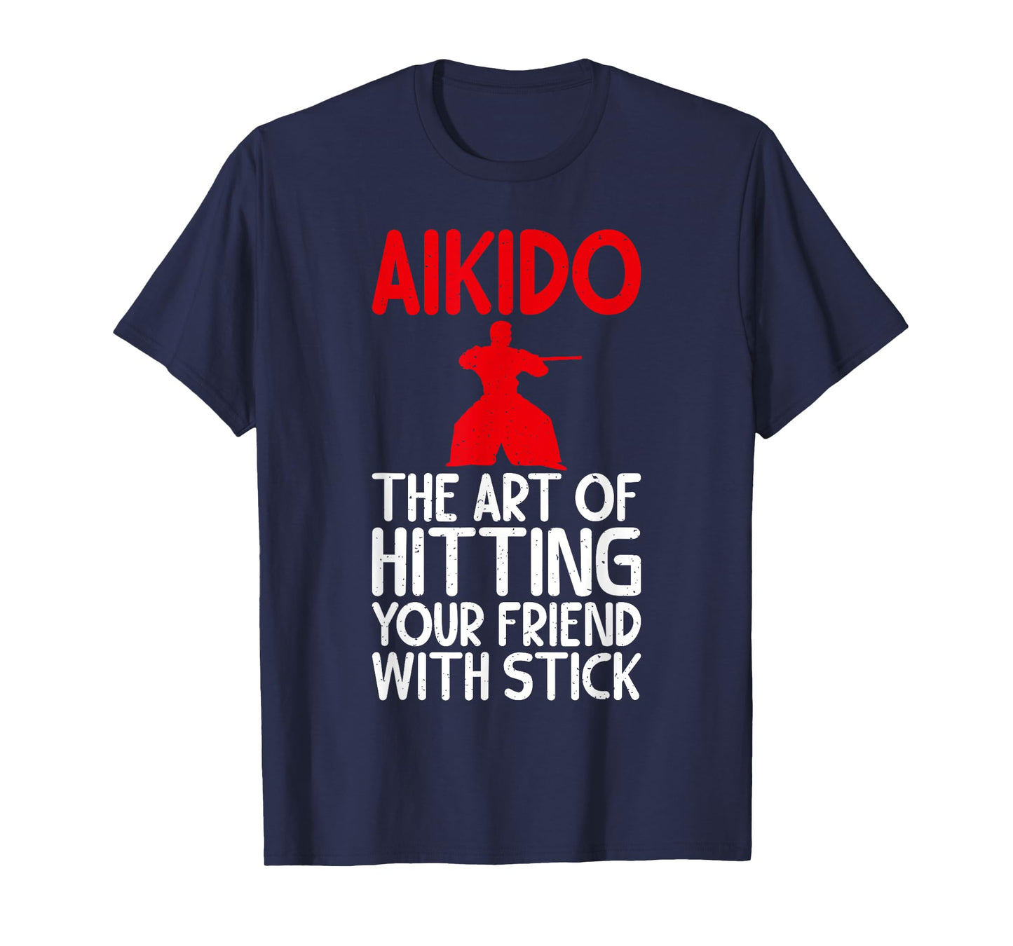 Aikido the Art of Hitting your Friend with Stick Aikido T-Shirt