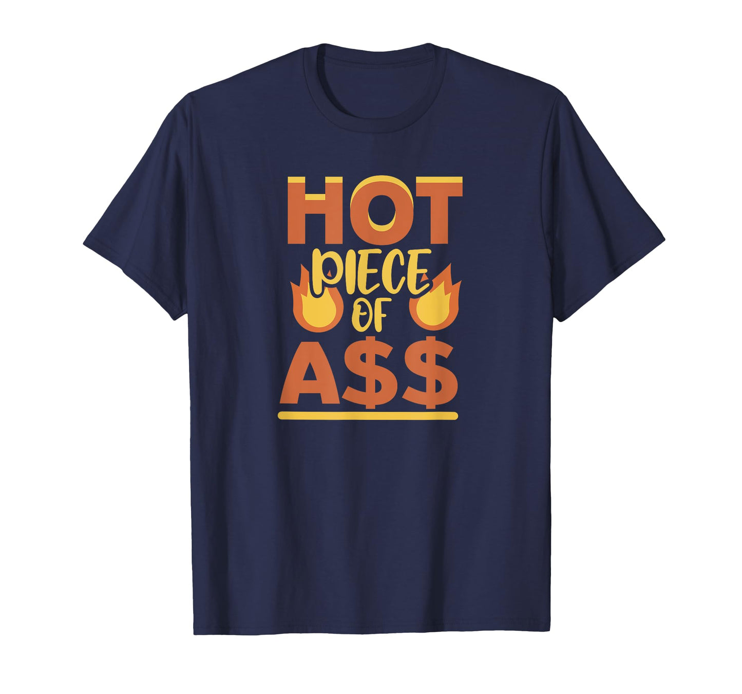 Hot Piece of Ass T-Shirt