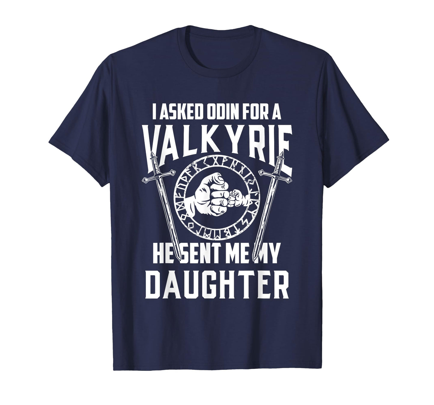 I asked Odin for a Valkyrie Viking Father of Girls T-Shirt