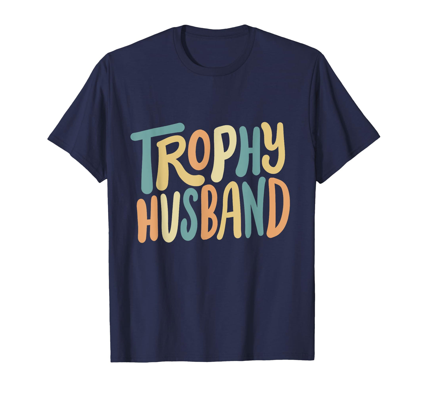 Trophy Husband Groovy Funny Marriage Humor Father's Day Men T-Shirt