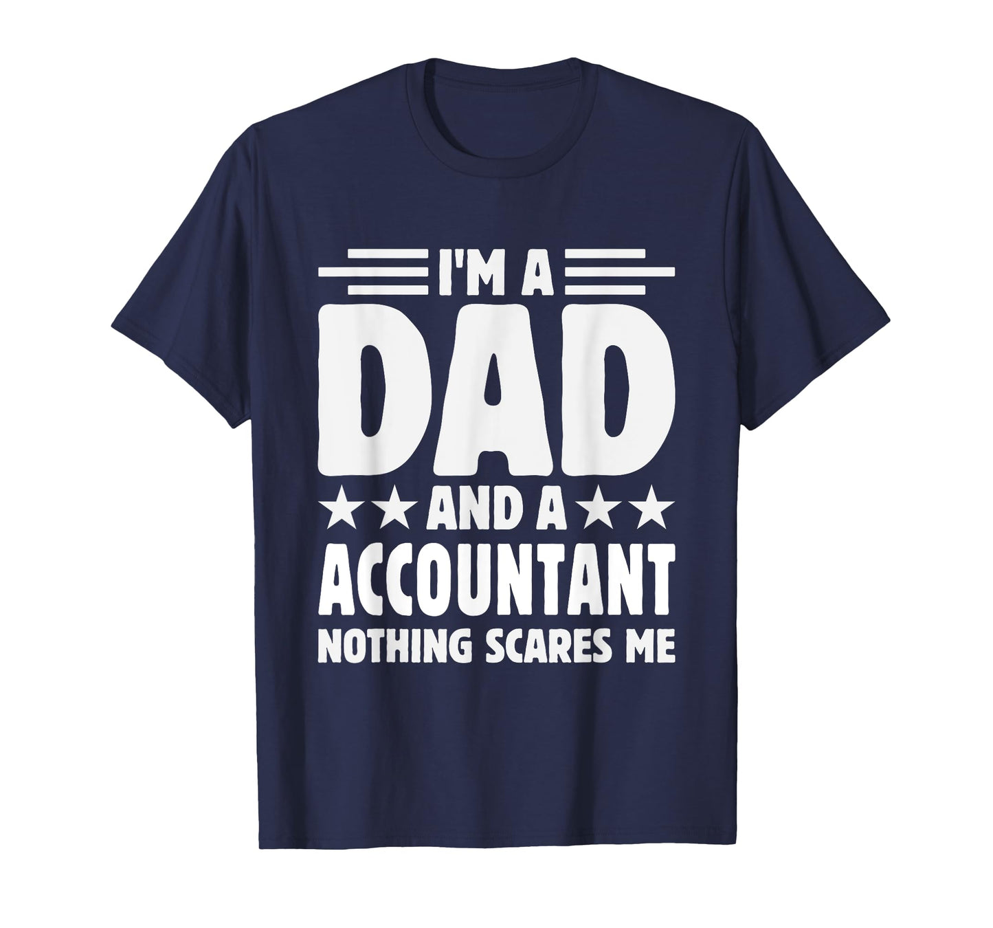 unny dad Accountant Quote Humor Sarcasm Proud Father Job T-Shirt